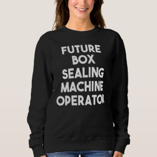 Sweatshirt Opérateur de machine de scellement de boîte future