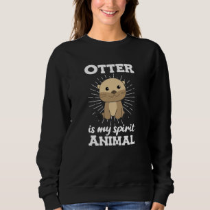 Sweatshirt Otter est mon animal d'esprit - Sweet Otter