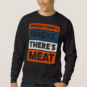 Sweatshirt Où il y a de la fumée Il y a de la viande grillée