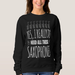 Sweatshirt Oui J'Ai Besoin De Tous Ces Saxophones Motif Pour