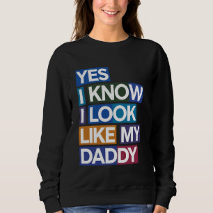 Sweatshirt Oui Je Sais Je Ressemble À Mon Papa Drôles De Vête
