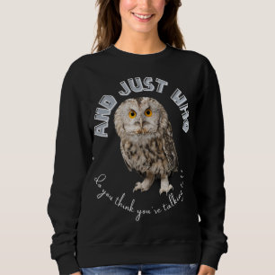Sweatshirt Owl : Et Juste À Qui Pensez-Vous Parler ?