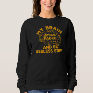 Sweatshirt Padel Paddle Tennis My Brain 95 Padel 5 Inutile St
