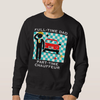 Sweatshirt Papa à plein temps, chauffeur à temps partiel, vie