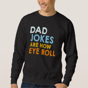 Sweatshirt Papa Blagues C'Est Comment Les Yeux Roulent Papa B