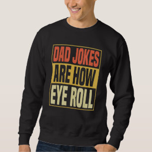 Sweatshirt Papa Blagues Sont Comment Les Yeux Roulez Daddy Pu