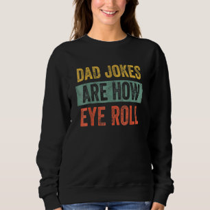 Sweatshirt Papa Blagues Sont Comment Les Yeux Roulez Papa Pap