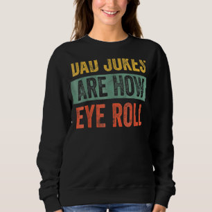 Sweatshirt Papa Blagues Sont Comment Les Yeux Roulez Papa Pap
