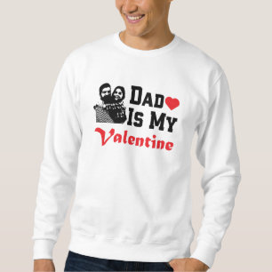 Sweatshirt Papa est mon Valentine   Cadeaux de la Saint-Valen