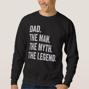 Sweatshirt Papa Fête des Pères L'Homme Le Mythe La Légende