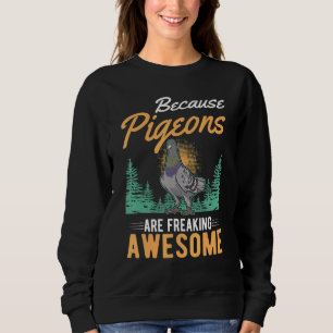 Sweatshirt Parce Que Les Pigeons Fraîchent Un Super Pigeon