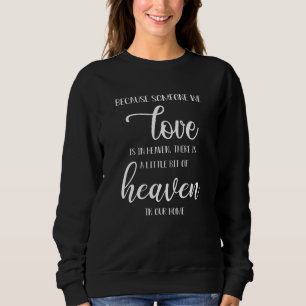 Sweatshirt Parce Que Quelqu'Un Que Nous Aimons Est Dans Le Ci