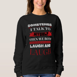Sweatshirt Parfois Je Me Parle À Moi-Même - Citation Drôle