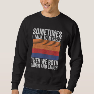 Sweatshirt Parfois je me parle à moi-même puis nous rions tou