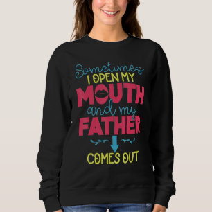 Sweatshirt Parfois J'Ouvre Ma Bouche Et Mon Père Sortit