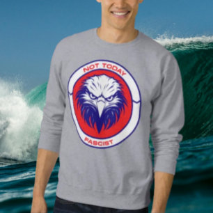 Sweatshirt Pas aujourd'hui fasciste - Aigle patriotique fierc