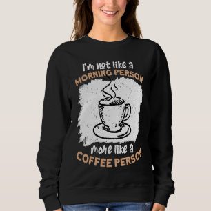 Sweatshirt Pas comme une personne du matin plutôt comme une p