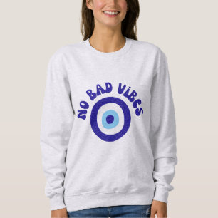 Sweatshirt Pas de Mauvaises Vibrations Mauvais Œil - Amulette