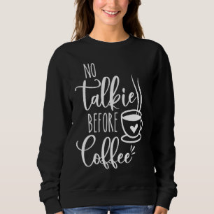 Sweatshirt Pas de tarte avant café drôle matin café café café