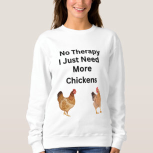 Sweatshirt Pas de thérapie. J'Ai Juste Besoin De Plus De Poul