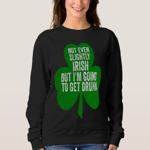 Sweatshirt Pas du tout irlandais mais je vais me soûler