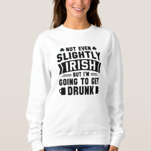 Sweatshirt Pas du tout irlandais mais je vais me soûler