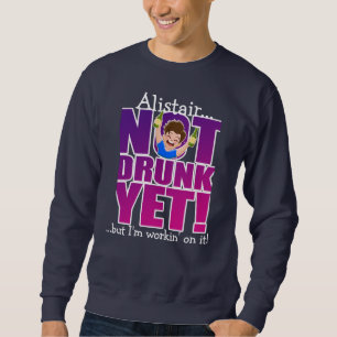 Sweatshirt PAS ENCORE BOIRE, mais j'y travaille !
