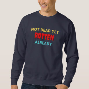 Sweatshirt Pas encore mort pourri déjà