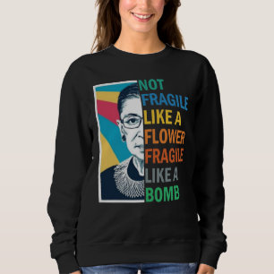 Sweatshirt Pas fragile comme une fleur fragile comme une bomb