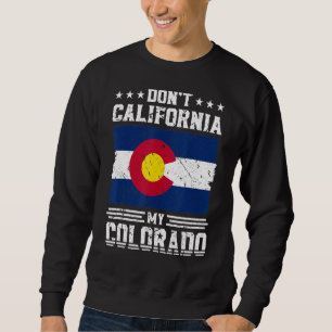 Sweatshirt Pas la Californie Mon Colorado Anti Liberal Conser