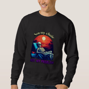 Sweatshirt Pas ma chaise, pas mon problème, crâne, vibes d'ét