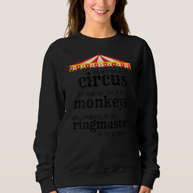 Sweatshirt Pas mon cirque pas mes singes Ringmaster Citation  (Devant)