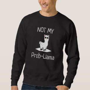 Sweatshirt Pas Mon Prob LLama Llamas