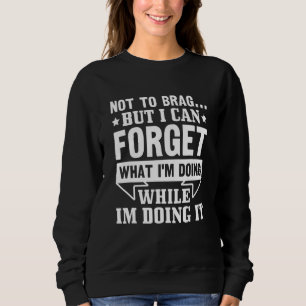 Sweatshirt Pas pour me vanter mais je peux oublier ce que je