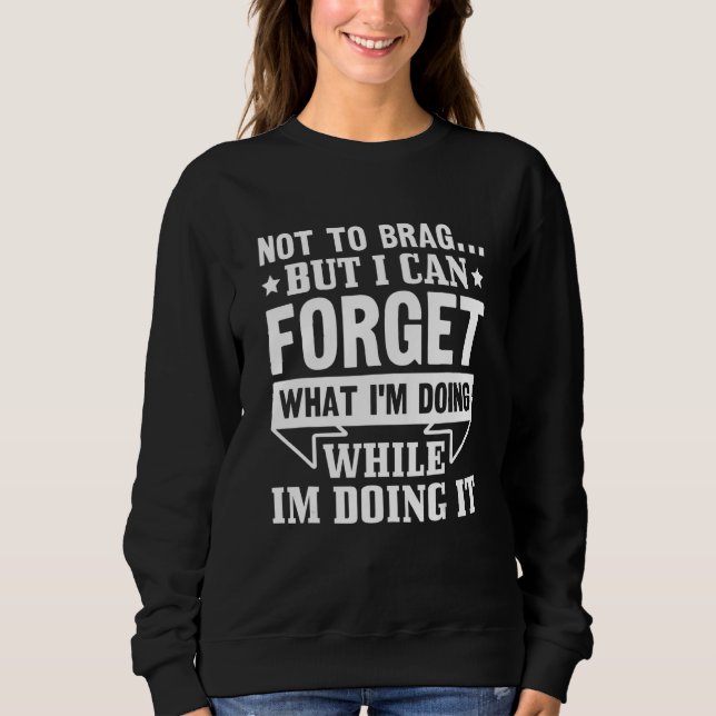 Sweatshirt Pas pour me vanter mais je peux oublier ce que je  (Devant)