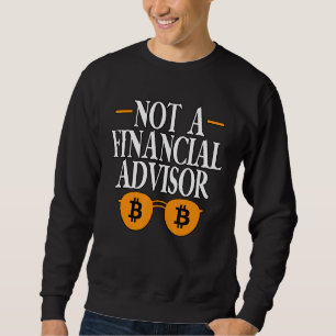 Sweatshirt Pas Un Conseiller Financier Crypto Bitcoin Trader