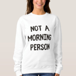Sweatshirt Pas un matin