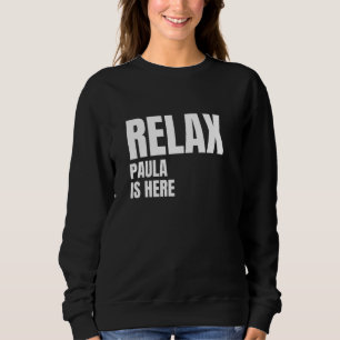 Sweatshirt Paula est ici Noms Populaires de naissance Paula C