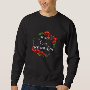 Sweatshirt Peace Love Remmembre Red Poppy Flower Jour des vét