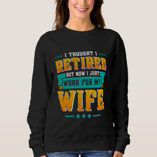 Sweatshirt Pensez à la retraite J'ai pris ma retraite mainten