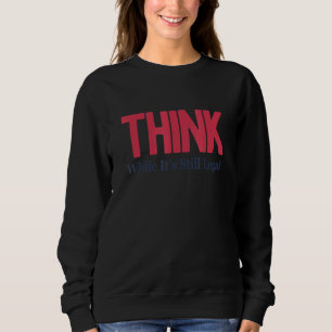 Sweatshirt Pensez que si c'est toujours légal 56