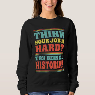 Sweatshirt Pensez que votre travail est dur Essayez d'être un