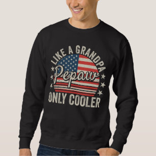 Sweatshirt Pepaw Like Grand-père Only Glacière États-Unis Dra