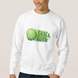 Sweatshirt Perdre des compétences gagner chance balle de tenn