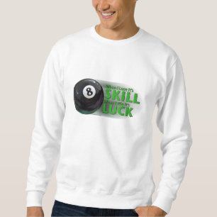 Sweatshirt Perdre la compétence gagner la chance 8 balle