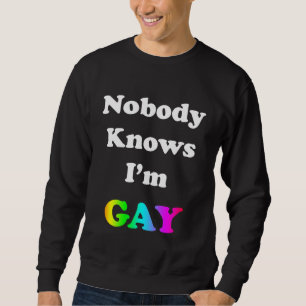Sweatshirt Personne ne sait que je suis gay