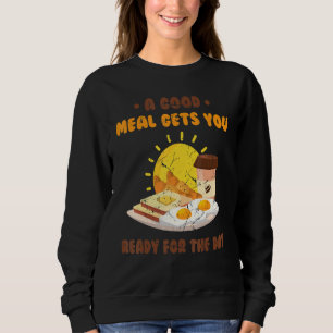 Sweatshirt Petit déjeuner Un bon repas vous prépare pour la