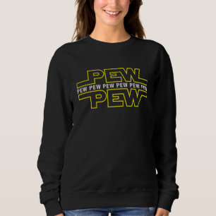 Sweatshirt Pew Pew Pew Drôle Quote