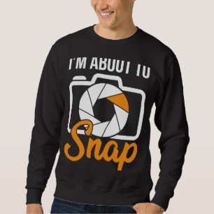 Sweatshirt Photographes de caméra Je suis sur le point de reg