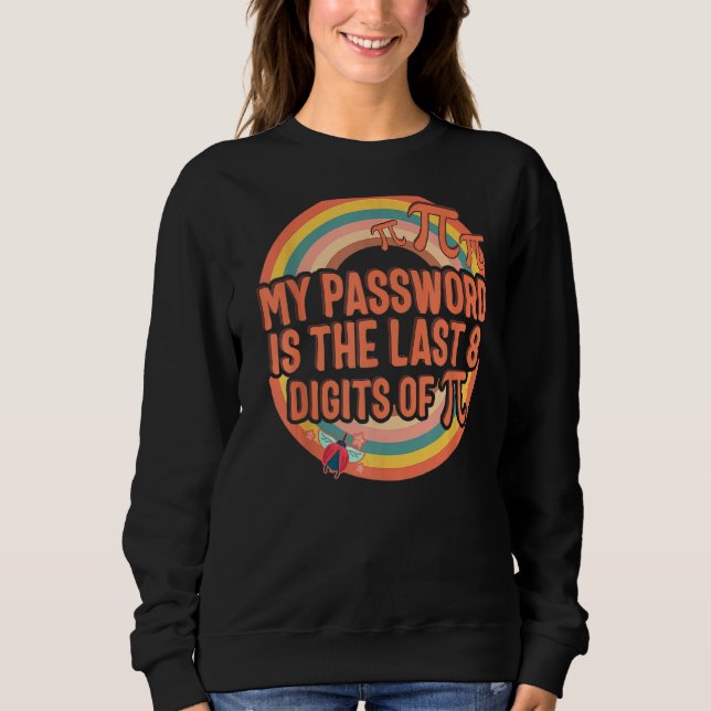 Sweatshirt Pi Day Mon mot de passe Dernier 8 chiffres de Pi M (Devant)
